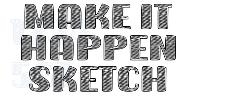 Make it Happen Sketch