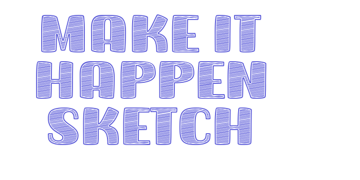 Make it Happen Sketch Font