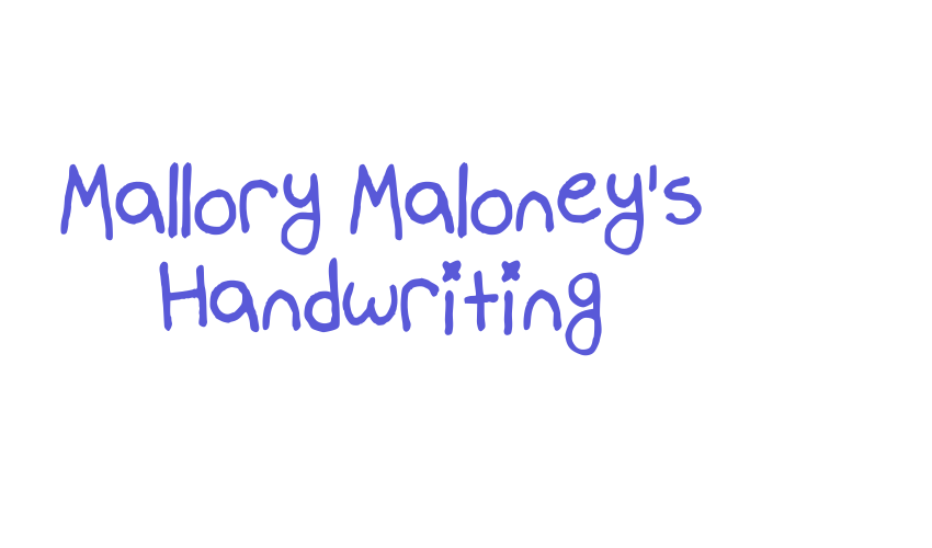 Mallory Maloney’s Handwriting Font