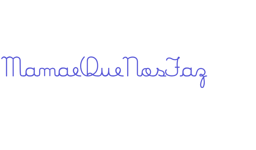 MamaeQueNosFaz Font