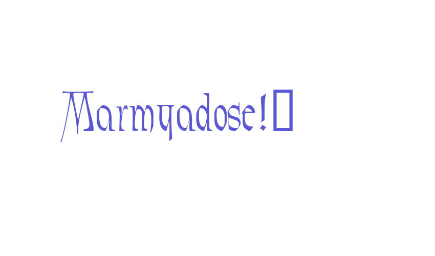 Marmyadose!” Font Download