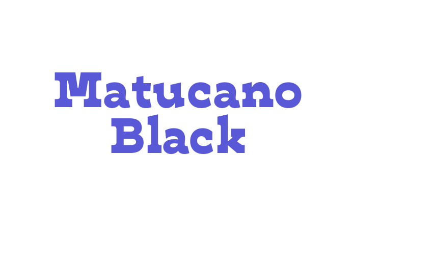 Matucano Black Font