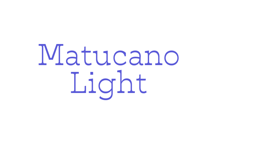 Matucano Light Font