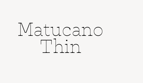 Matucano Thin Font