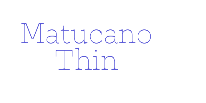 Matucano Thin Font