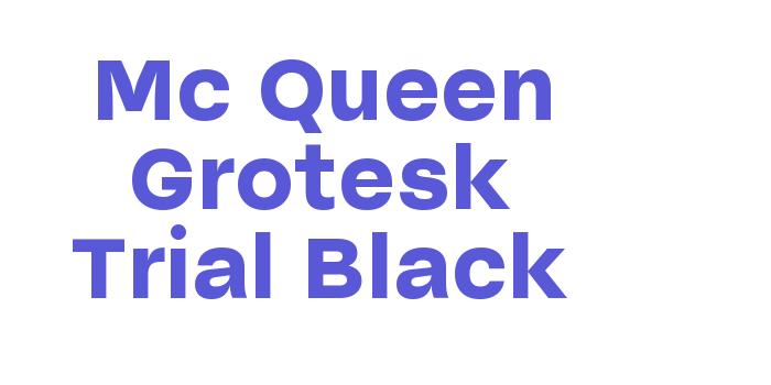 Download Mc Queen Grotesk Trial Black Font