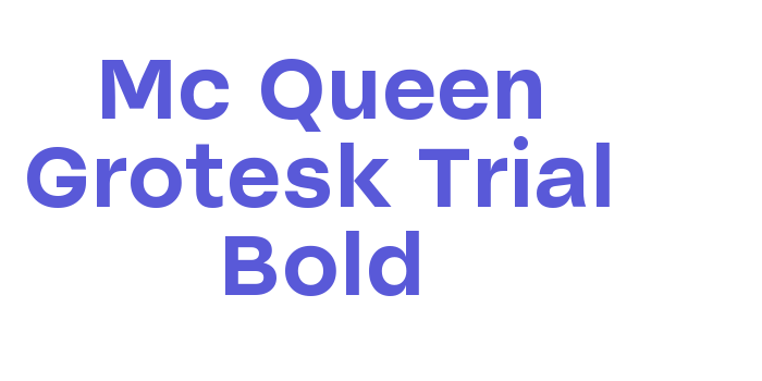 Mc Queen Grotesk Trial Bold Font Download