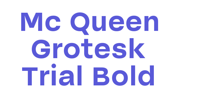 Mc Queen Grotesk Trial Bold Font