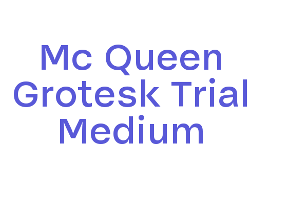 Mc Queen Grotesk Trial Medium Font