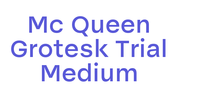 Download Mc Queen Grotesk Trial Medium Font