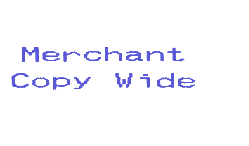 Merchant Copy Wide Font