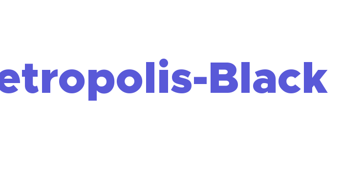 Metropolis-Black Font Download