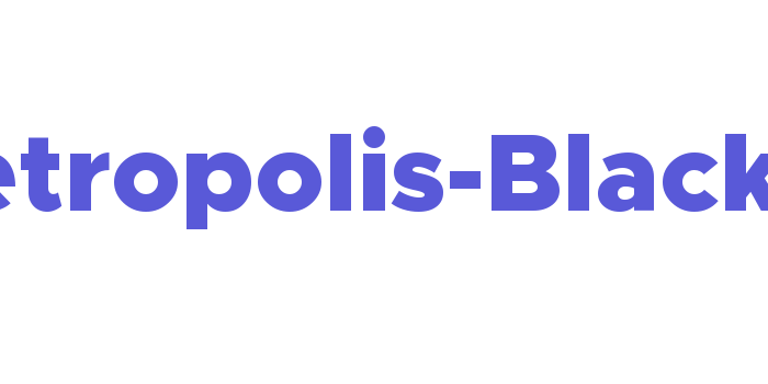 Metropolis-Black Font