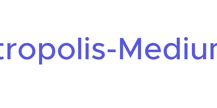 Metropolis-Medium Font