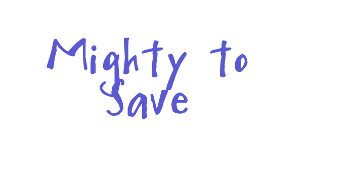 Mighty to Save Font Download