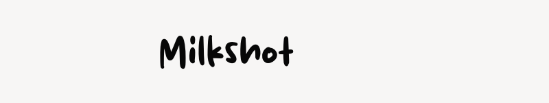 Milkshot