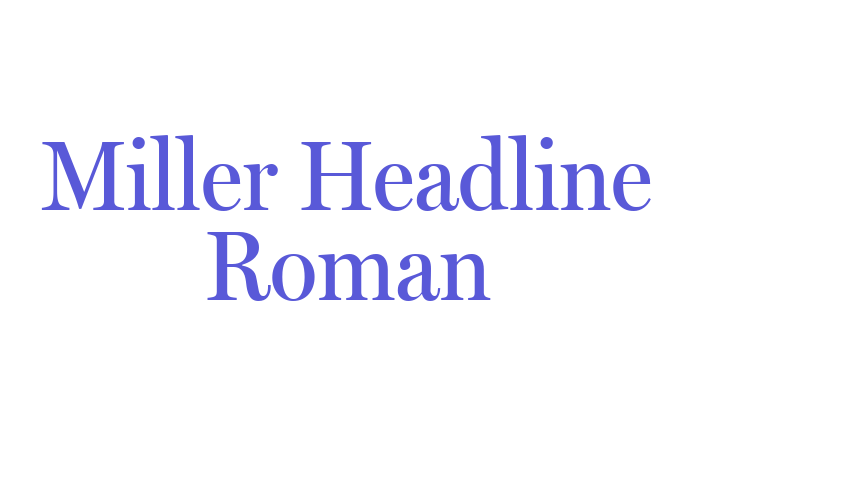 Miller Headline Roman Font