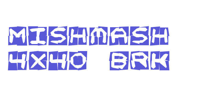 Mishmash 4x4o BRK Font Download