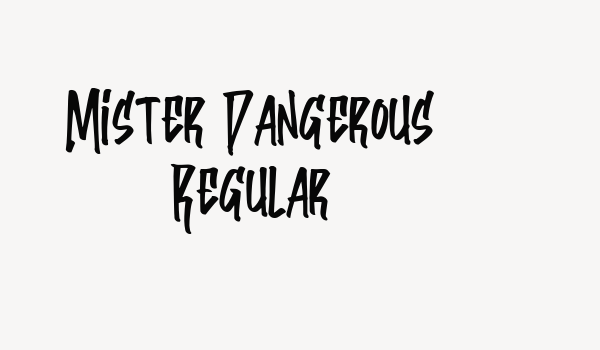 Mister Dangerous Regular Font