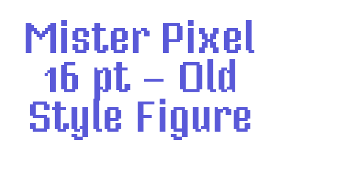 Mister Pixel 16 pt – Old Style Figure Font Download