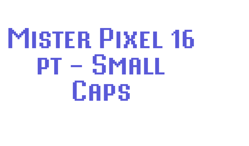 Mister Pixel 16 pt – Small Caps Font