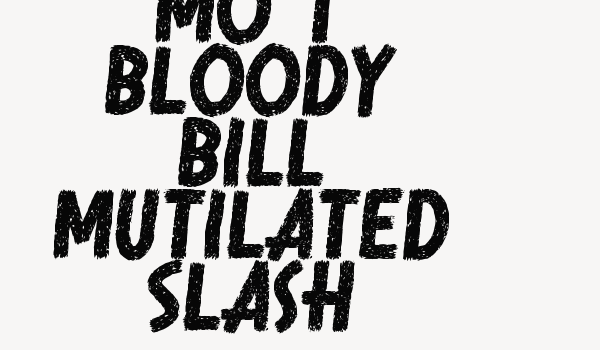 Mo T Bloody Bill Mutilated Slash Font