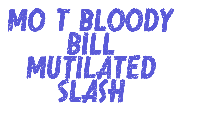 Mo T Bloody Bill Mutilated Slash Font Download