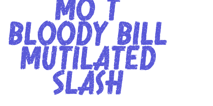 Mo T Bloody Bill Mutilated Slash Font Download