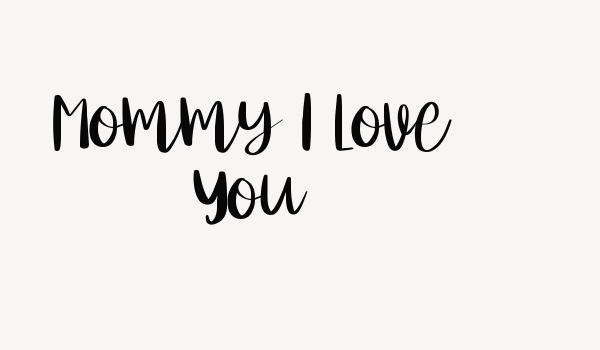 Mommy I Love You Font