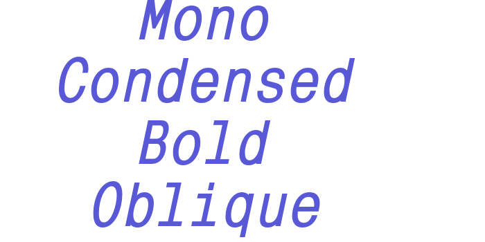 Mono Condensed Bold Oblique Font