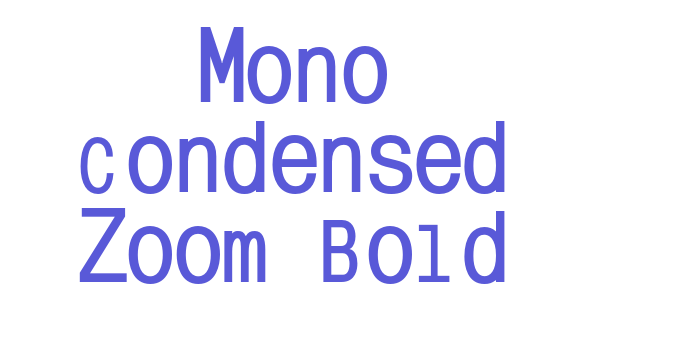 Mono Condensed Zoom Bold Font