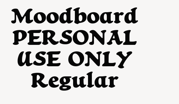 Moodboard PERSONAL USE ONLY Regular Font