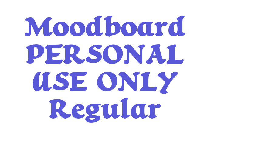 Moodboard PERSONAL USE ONLY Regular Font