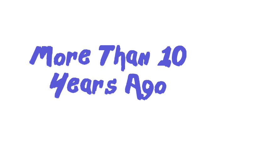 More Than 10 Years Ago Font