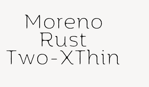 Moreno Rust Two-XThin Font