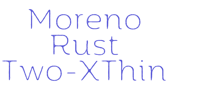 Moreno Rust Two-XThin Font