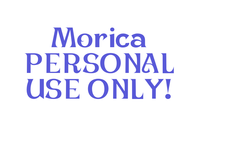 Morica PERSONAL USE ONLY! Font Download