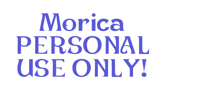 Morica PERSONAL USE ONLY! Font Download