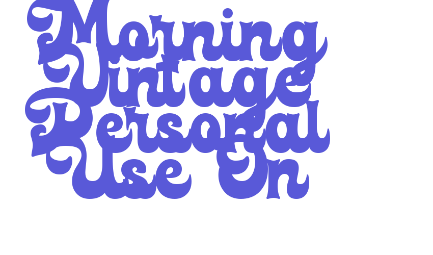 Morning Vintage Personal Use On Font Download