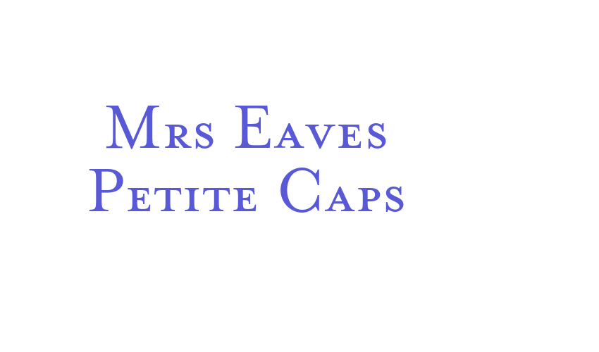 Mrs Eaves Petite Caps Font