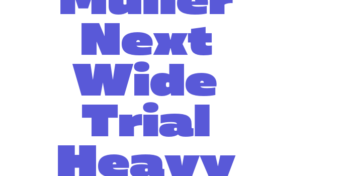 Muller Next Wide Trial Heavy Font Download