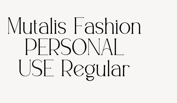 Mutalis Fashion PERSONAL USE Regular Font