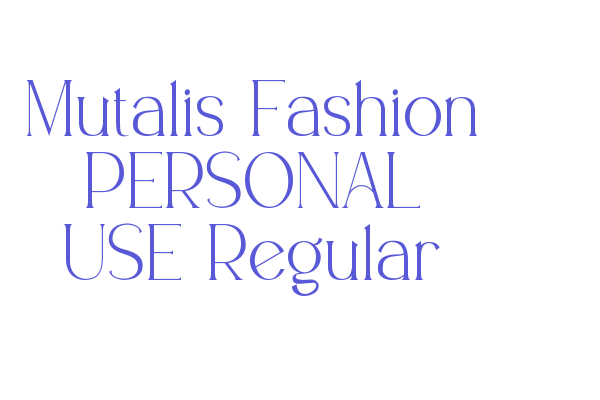 Mutalis Fashion PERSONAL USE Regular Font