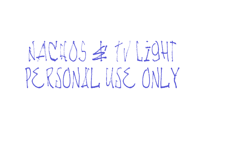 NACHOS & TV Light personal use only Font