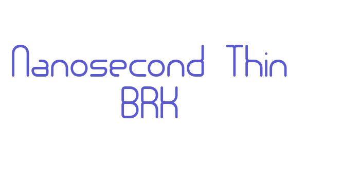 Nanosecond Thin BRK Font Download