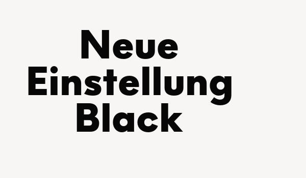 Neue Einstellung Black Font