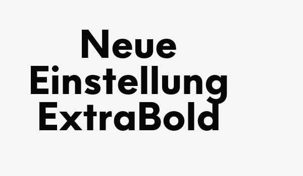 Neue Einstellung ExtraBold Font