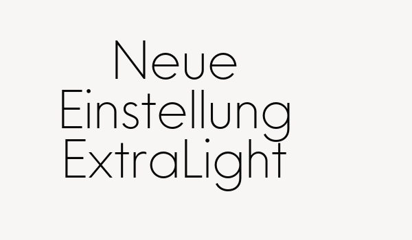 Neue Einstellung ExtraLight Font