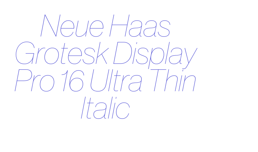 Neue Haas Grotesk Display Pro 16 Ultra Thin Italic Font Download