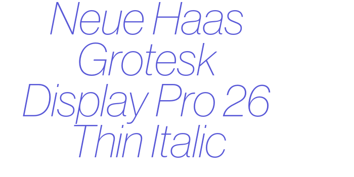 Neue Haas Grotesk Display Pro 26 Thin Italic Font Download